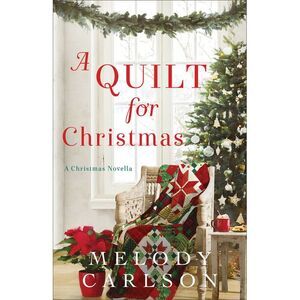 Quilt for Christmas -- Melody Carlson